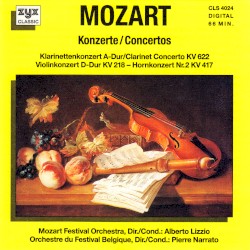 Konzerte: Klarinettenkonzert A-Dur, KV 622 / Violinkonzert D-Dur, KV 218 / Hornkonzert Nr. 2, KV 417