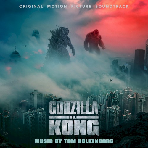 Godzilla vs. Kong: Original Motion Picture Soundtrack