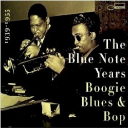 The Blue Note Years, Volume 1: Boogie Blues & Bop