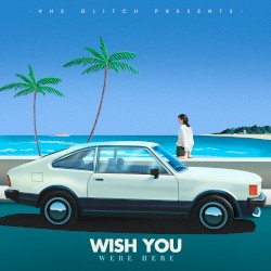 Wish You Were Here