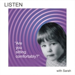 Are You Sitting Comfortably?