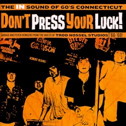 Don't Press Your Luck! The IN Sound of 60's Connecticut