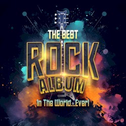 The Best Rock Album in the World…Ever!
