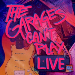 THE GARAGES CAN'T PLAY LIVE