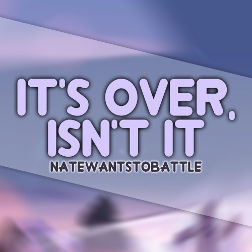 It's Over, Isn't It