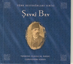 Türk Bestekarlar Serisi - Şevki Bey