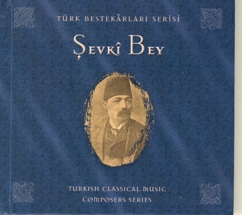 Türk Bestekarlar Serisi - Şevki Bey