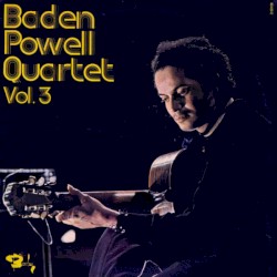 Baden Powell Quartet Vol. 3