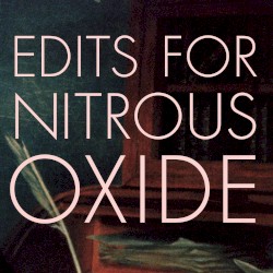 Edits for Nitrous Oxide (30 Year Anniversary remastered)