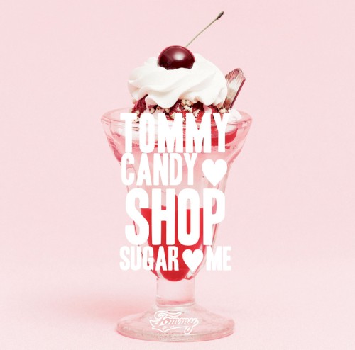 TOMMY CANDY SHOP ♡ SUGAR ♡ ME