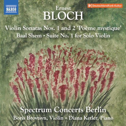 Bloch: Violin Sonatas Nos. 1 & 2 "Poème mystique", Baal Shem & Violin Suite No. 1