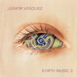Junior Vasquez: Earth Music 2