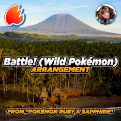 Battle! (Wild Pokémon) (From “Pokémon Ruby & Sapphire”) (Modern Arrangement)