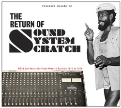 The Return of Sound System Scratch: More Lee Perry Dub Plate Mixes & Rarities 1973 to 1979