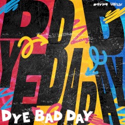 DYE BAD DAY