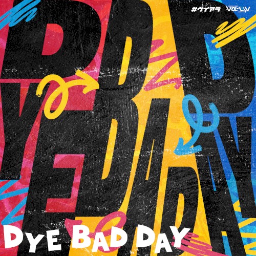 DYE BAD DAY