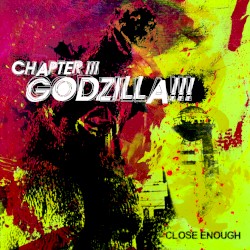 Chapter III: Godzilla!!!