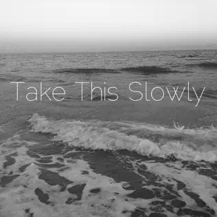 Take This Slowly