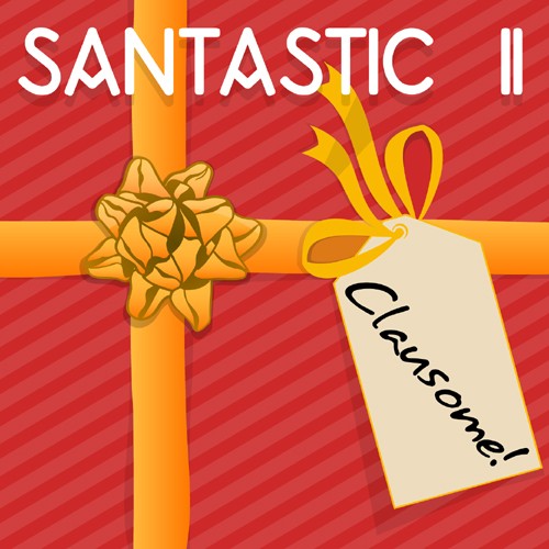 Santastic II: Clausome!
