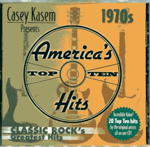 Casey Kasem presents America’s Top Ten Hits: 1970s – Classic Rock’s Greatest Hits