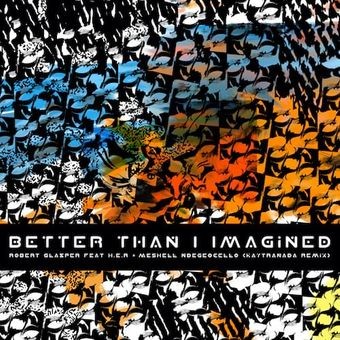 Better Than I Imagined feat. H.E.R. and Meshell Ndegeocello (Kaytranada Remix)