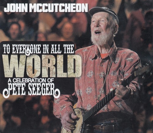 To Everyone in All the World: A Celebration of Pete Seeger