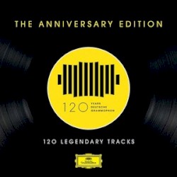 120 Years Of Deutsche Grammophon – 120 Legendary Tracks – The Anniversary Edition