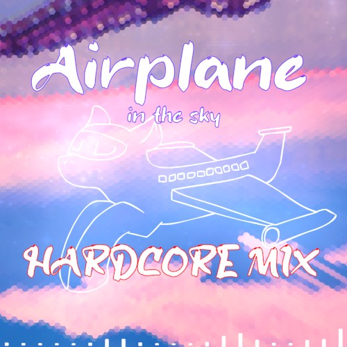 Airplane In The Sky (Hardcore Mix)