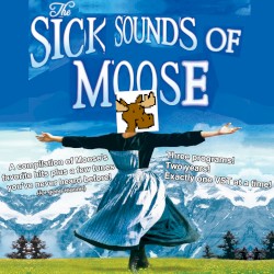 The Sick Sounds of Moose