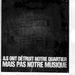 Ils Ont Détruit Notre Quartier Mais Pas Notre Musique