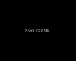 Pray For Me