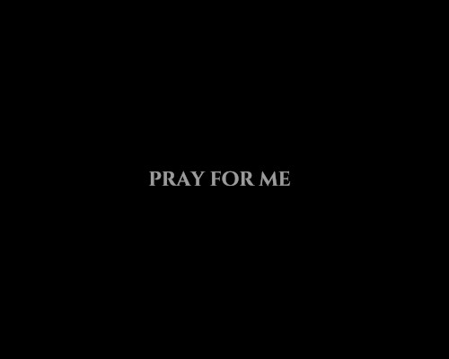 Pray For Me