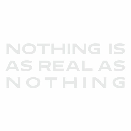 Nothing Is as Real as Nothing