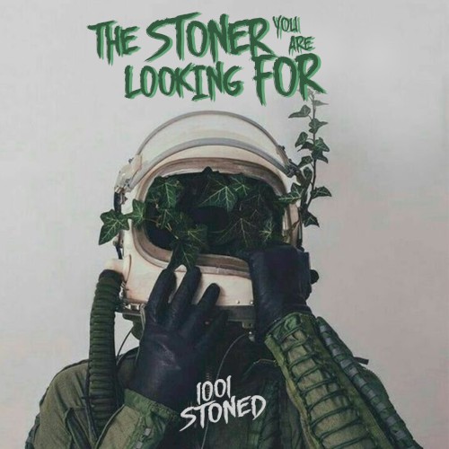 The Stoner You Are Looking For