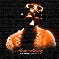 MASCULINITY (Ö x IPON REMIX)