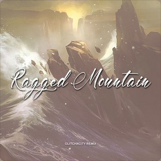 Ragged Mountain (GlitchxCity Remix)