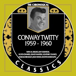The Chronogical Classics: Conway Twitty 1959-1960