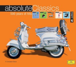 Absolute Classics - 500 Years of Hits - Part 1