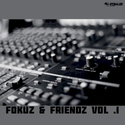 Fokuz & Friendz, Volume 1
