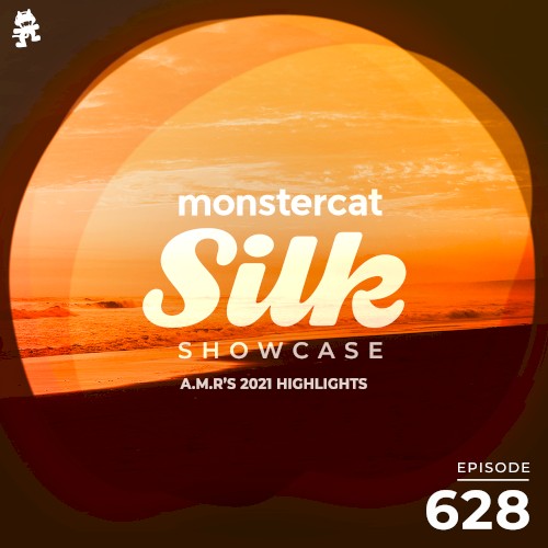 2022-01-05: Monstercat Silk Showcase 628 (A.M.R's 2021 Highlights)
