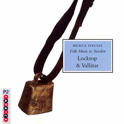 Musica Sveciae: Folk Music in Sweden: Lockrop & vallåtar