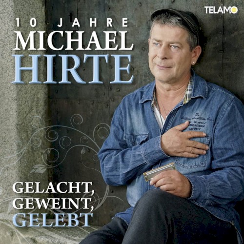 Gelacht, geweint, gelebt: 10 Jahre Michael Hirte