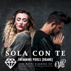 Sola con te (Swimming Pools - Drank)