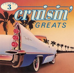 25 Cruisin’ Greats, Volume 3
