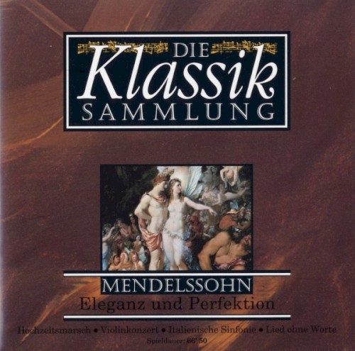 Die Klassiksammlung 12: Mendelssohn: Eleganz und Perfektion