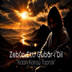 Zebûn Etti Gubâr-ı Dil