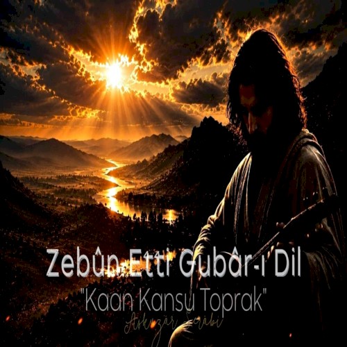 Zebûn Etti Gubâr-ı Dil