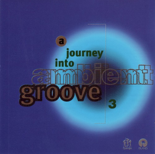 A Journey Into Ambient Groove, Volume 3: Phase 3