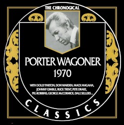 The Chronogical Classics: Porter Wagoner 1970