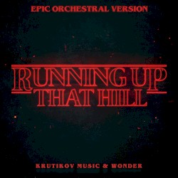Running Up That Hill (Stranger Things Theme) (Epic Orchestral Version)